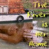 The River Is Her Home